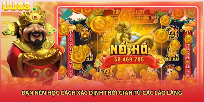 Bạn nên học cách xác định thời gian từ các lão làng